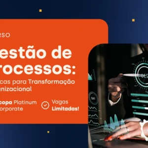 Gestão de Processos: Práticas para transformação organizacional (Presencial t6)